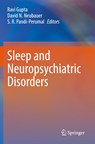 Sleep and Neuropsychiatric Disorders - Ravi Gupta ; David N. Neubauer ; S. R. Pandi-Perumal - 9789811601255