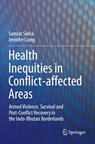 Health Inequities in Conflict-affected Areas - Samrat Sinha ; Jennifer Liang - 9789811605802