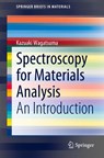 Spectroscopy for Materials Analysis - Kazuaki Wagatsuma - 9789811659454