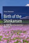 Birth of the Shinkansen - Tetsuo Shimomae - 9789811665370