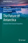 The Future of Antarctica - Jeffrey McGee ; David Edmiston ; Marcus Haward - 9789811670947