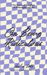 On Being Ridiculous - the power of laughter in philosophy and art - Anders Kølle - 9789811883255