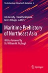 Maritime Prehistory of Northeast Asia - Jim Cassidy ; Irina Ponkratova ; Ben Fitzhugh - 9789811911200