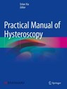 Practical Manual of Hysteroscopy - Enlan Xia - 9789811913341