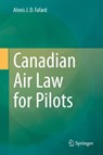 Canadian Air Law for Pilots - Alexis J. D. Fafard - 9789811936012