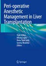 Peri-operative Anesthetic Management in Liver Transplantation - Vijay Vohra ; Nikunj Gupta ; Annu Sarin Jolly ; Seema Bhalotra - 9789811960444