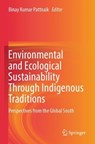 Environmental and Ecological Sustainability Through Indigenous Traditions - Binay Kumar Pattnaik - 9789811970818
