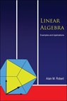 Linear Algebra: Examples And Applications - ALAIN M (UNIV DE NEUCHATEL,  Switzerland) Robert - 9789812564320