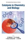 Catalysis In Chemistry And Biology - Proceedings Of The 24th International Solvay Conference On Chemistry - Kurt (The Scripps Research Inst Wuthrich ; Robert H (California Institute Of Technology Grubbs ; Thierry Visart De (Univ Libre De Bruxelles Bocarme - 9789813237162