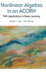 Nonlinear Algebra In An Acorn: With Applications To Deep Learning - Martin J (Stanford Univ & Tai Chi Cultural Center Lee ; Ken Kang Too (Beijing Normal Univ-hong Kong Baptist Univ United International College Tsang - 9789813271517