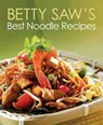 Betty Saw's Best Noodle Recipes - Betty Saw - 9789814328869