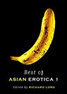 Best of Asian Erotica - Stephen Leather, author ; John Burdett ; Meihan Booey ; Jonathan Lim ; Yusuf Martin ; Alison Lester ; Hari Kumar ; O Thiam Chin ; Erich R. Sysak - 9789814358156