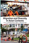 Migration and Diversity in Asian Contexts - Lai Ah Eng ; Francis Leo Collins ; Brenda S. A. Yeoh - 9789814380478