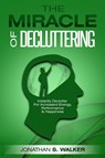 Declutter Your Life - The Miracle of Decluttering - Jonathan S Walker - 9789814950220