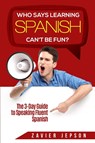 Spanish Workbook For Adults - Who Says Learning Spanish Can't Be Fun - Zavier Jepson - 9789814950367
