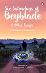 Six Saturdays of Beyblade and Other Essays - FERDINAND PISIGAN JARIN - 9789815058994