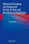 Advanced Imaging and Diagnostic Trends in Oral and Maxillofacial Radiology - Sivan Sathish - 9789819204885