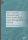 The Financial Trilemma and Cross-border Bank Crisis Management in ASEAN - Wassamon Kun-Amornpong - 9789819505111