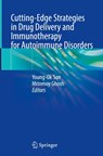 Cutting-Edge Strategies in Drug Delivery and Immunotherapy for Autoimmune Disorders - Young-Ok Son ; Mrinmoy Ghosh - 9789819505197