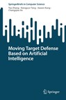 Moving Target Defense Based on Artificial Intelligence - Tao Zhang ; Xiangyun Tang ; Jiawen Kang ; Changqiao Xu - 9789819506149