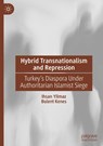 Hybrid Transnationalism and Repression - Ihsan Yilmaz ; Bulent Kenes - 9789819506682