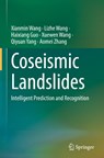 Coseismic Landslides - Xianmin Wang ; Lizhe Wang ; Haixiang Guo ; Xuewen Wang - 9789819512966