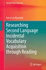 Researching Second Language Incidental Vocabulary Acquisition through Reading - Barry Lee Reynolds - 9789819515912