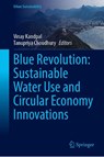 Blue Revolution: Sustainable Water Use and Circular Economy Innovations - Vinay Kandpal ; Tanupriya Choudhury - 9789819519156