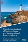 The Palgrave Handbook of Strategy, Change and Transformational Project Leadership - Angelina Zubac ; Ofer Zwikael ; Danielle Tucker - 9789819535873