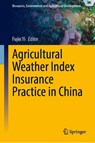 Agricultural Weather Index Insurance Practice in China - Fujin Yi - 9789819536733