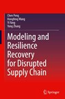 Modeling and Resilience Recovery for Disrupted Supply Chain - Chen Peng ; Hongfeng Wang ; Yi Yang ; Yong Zhang - 9789819549009