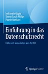 Einführung in das Datenschutzrecht - Indranath Gupta ; Sherin Sarah Philips ; Paarth Naithani - 9789819555369