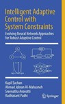 Intelligent Adaptive Control with System Constraints - Kapil Sachan ; Ahmad Jobran Al-Mahasneh ; Sreenatha Anavatti ; Radhakant Padhi - 9789819582198