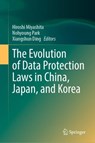 The Evolution of Data Protection Laws in China, Japan, and Korea - Hiroshi Miyashita ; Nohyoung Park ; Xiangshun Ding - 9789819586080