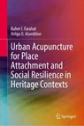 Urban Acupuncture for Place Attachment and Social Resilience in Heritage Contexts - Baher I. Farahat ; Helga O. Alaeddine - 9789819589692