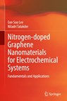 Nitrogen-doped Graphene Nanomaterials for Electrochemical Systems - Eon Soo Lee ; Niladri Talukder - 9789819597529