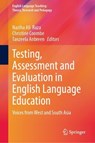 Testing, Assessment and Evaluation in English Language Education - Naziha Ali Raza ; Christine Coombe ; Tanzeela Anbreen - 9789819598045