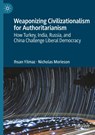 Weaponizing Civilizationalism for Authoritarianism - Ihsan Yilmaz ; Nicholas Morieson - 9789819616589