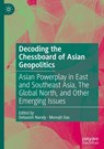 Decoding the Chessboard of Asian Geopolitics - Debasish Nandy ; Monojit Das - 9789819630721