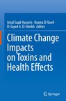 Climate Change Impacts on Toxins and Health Effects - Amal Saad-Hussein ; El-Sayed A. El-Sheikh ; Osama El-Tawil - 9789819634156