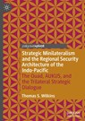 Strategic Minilateralism and the Regional Security Architecture of the Indo-Pacific - Thomas S. Wilkins - 9789819647903