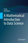 A Mathematical Introduction to Data Science - Yi Sun ; Rod Adams - 9789819656387