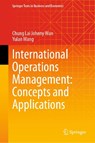 International Operations Management: Concepts and Applications - Chung Lai Johnny Wan ; Yulan Wang - 9789819666645
