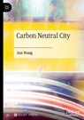Carbon Neutral City - Jun Wang - 9789819674534