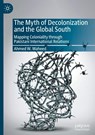 The Myth of Decolonization and the Global South - Ahmed W. Waheed - 9789819696536