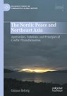 The Nordic Peace and Northeast Asia - Gunnar Rekvig - 9789819727513