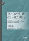 The Social Life of Health Data - Alena Thiel ; Samuel Aniegye Ntewusu - 9789819735020