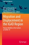 Migration and Displacement in the IGAD Region - Michael Omondi Owiso ; Fekadu Adugna Tufa ; Abdi Mohamud Hersi - 9789819766109