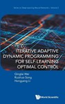 ITERATIVE ADAPTIVE DYNAMIC PROGRAM SELF-LEARN OPTIMAL CONTRO - Wei Qinglai - 9789819811205