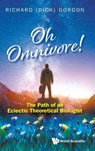 Oh Omnivore! The Path Of An Eclectic Theoretical Biologist - Richard (Gulf Specimen Aquarium & Marine Laboratory Gordon - 9789819811441